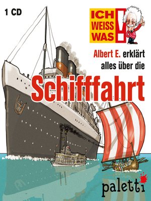 cover image of Ich weiß was--Albert E. erklärt alles über die Schifffahrt